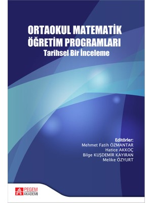 Pegem Akademi Yayıncılık Ortaokul Matematik Öğretim Programları Tarihsel Bir İnceleme