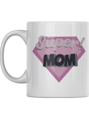Super Mom Anneler Günü Doğum Günü Hediye Baskılı Kupa Bardak