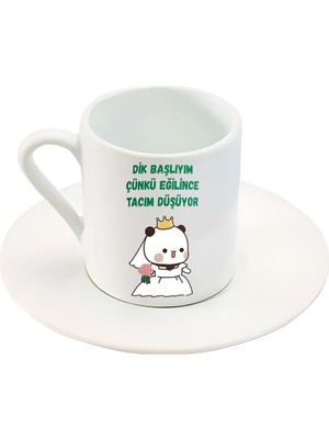 Dik Başlıyım Çünkü Eğilince Tacım Düşüyor Yazılı Sevimli Karakter Baskılı Türk Kahve Fincanı