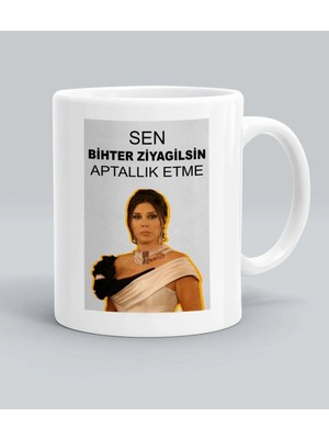 Sen Bihter Ziyagilsin Aptallık Etme Aşk-I Memnu Baskılı Beyaz Kupa Bardak