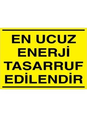 1Beyaz Reklam En Ucuz Enerji Tasarruf Edilendir Uyarı Tabelası - 70x100 Alüminyum Kompozit Panel - TAS8