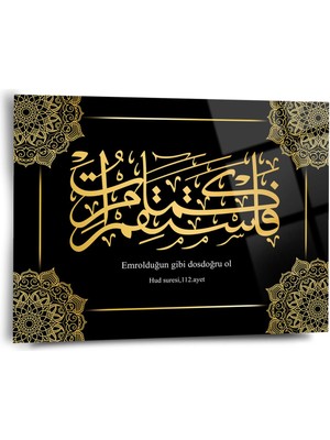 Shiny Art Hud Suresi 112. Ayet "Emrolduğu Gibi Dosdoğru Ol" Yazılı Cam Tablo - ISL077