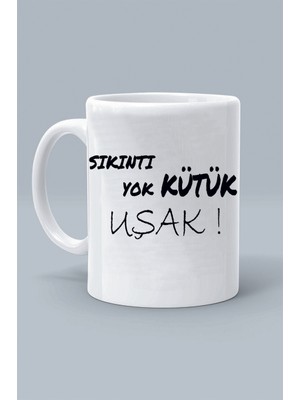 Sıkıntı Yok Kütük Uşak ! Moddo Tasarım Baskılı Klasik Beyaz Kupa Bardak