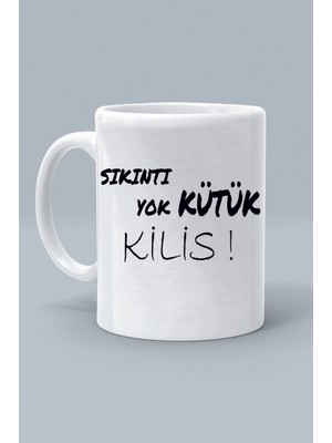 Sıkıntı Yok Kütük Kilis ! Moddo Tasarım Baskılı Klasik Beyaz Kupa Bardak