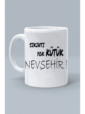 Sıkıntı Yok Kütük Nevşehir ! Moddo Tasarım Baskılı Klasik Beyaz Kupa Bardak
