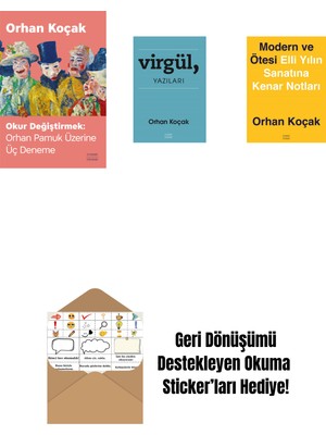 Okur Değiştirmek - Orhan Pamuk Üzerine Üç Deneme + Virgül, Yazıları + Modern ve Ötesi: Elli Yılın Sanatına Kenar Notları + Okuma Sticker'ları