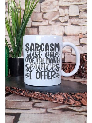 Sarcasm Just One Of My Many Services Esprili Hediyelik Baskılı Çay Kahve Sunum Kupa Bardak
