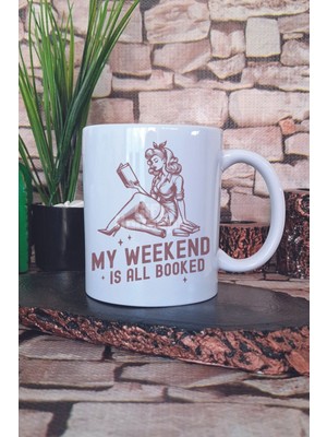 My Weekend Is All Booked Baskılı Kitap Kurdu Mottosu Hediyelik Baskılı Çay Kahve Sunum Kupa Bardak