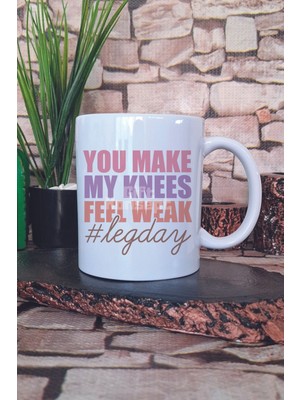 You Make My Knees Feel Weak #legday Yazılı Komik Gym Spor Hediye Baskılı Kupa Bardak