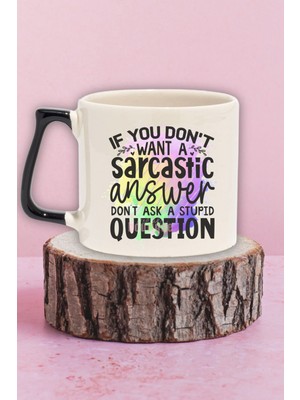 "no Sarcastic Answer? Don't Ask Stupid Question" Doğum Günü Hediye Siyah Kulplu Kupa Bardak