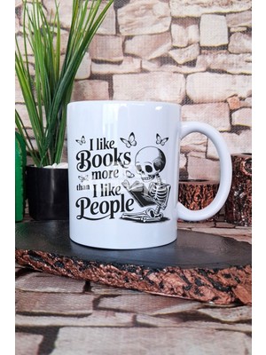 I Like Books More Than I Like People Yazılı Kitap Sever Hediye Baskılı Kupa Bardak