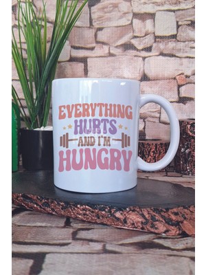 Everything Hurts And I'm Hungry Yazılı Komik Gym Spor Hediye Baskılı Kupa Bardak