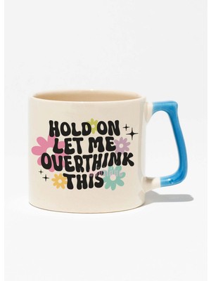 "hold On, Let Me Overthink This" Komik Arkadaşa Doğum Günü Hediye Mavi Kulplu Kupa Bardak