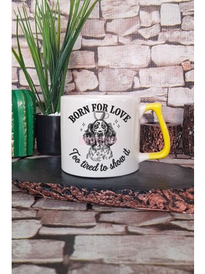Born For Love Too Tired To Show It Yazılı Komik Köpek Aşkı Hediyelik Kulplu Kupa Bardak