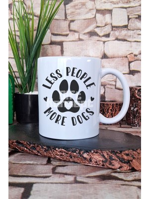 Less People More Dogs Temalı Köpeksever Hediyelik Baskılı Çay Kahve Sunum Kupa Bardak