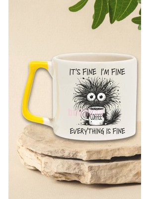 Its Fine I Am Fine Yazılı Komik Her Şey Yolunda Mizahı Hediyelik Kulplu Kupa Bardak