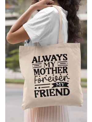 Always My Mother Forever Baskılı Anneler Günü Hediyelik Bej %100 Pamuklu Ham Bez Bej Çanta