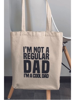 I'm Not A Regular Dad I'm A Cool Dad Baba Hediyelik Baskılı %100 Pamuklu Ham Bez Bej Çanta