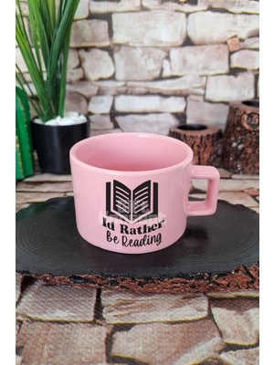 I'd Rather Be Reading Yazılı Kitap Sever Mottosu Kare Kulplu Fincan Pembe Kupa Bardak