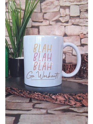 Blah Blah Blah Go Workout! Yazılı Komik Gym Spor Motivasyonu Hediye Baskılı Kupa Bardak