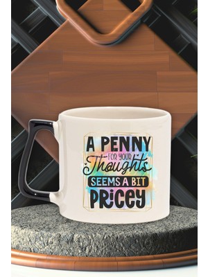 "penny For Your Thoughts? A Bit Pricey" Komik Arkadaşa Doğum Günü Hediye Siyah Kulplu Kupa Bardak