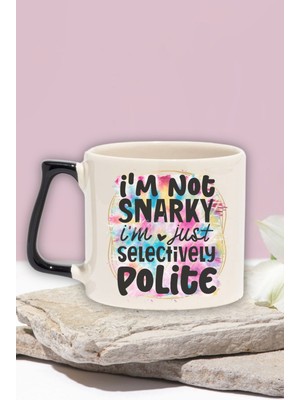"not Snarky, Just Selectively Polite" Komik Arkadaşa Doğum Günü Hediye Siyah Kulplu Kupa Bardak