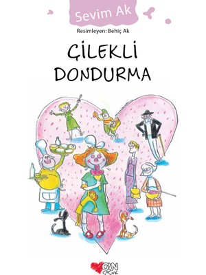 Can Çocuk Yayınları Çilekli Dondurma - Sevim Ak 9 - 12 Yaş İçin Masal & Öykü Kitabı Ciltsiz 123 Sayfa
