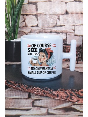 No One Wants A Small Cup Of Coffee Baskılı T Kulplu Latte Fincanı Kupa Bardak