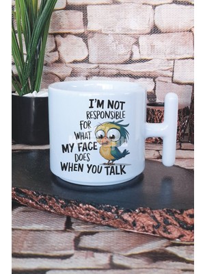 I'm Not Responsıble For What Baskılı T Kulplu Latte Fincanı Kupa Bardak