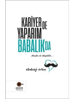 Kariyer De Yaparım Babalık Da