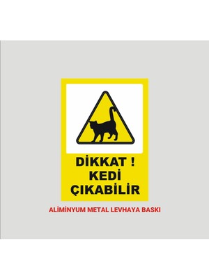 Yüksel 34 Dikkat Kedi Çıkabilir, Uyarı Levhası , Aliminyum Metal Levha