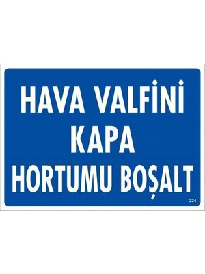 Toptan Bulurum Hava Valfini Kapa Hortumu Boşalt Uyarı Levhası 25x35 Kod:234