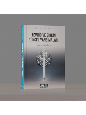 Tevhid ve Şirkin Güncel Yansımaları - Hussein Rada Lary