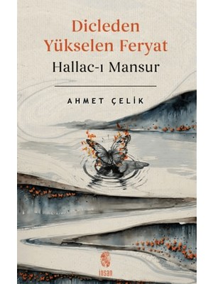Dicle’den Yükselen Feryat Hallac-I Mansur