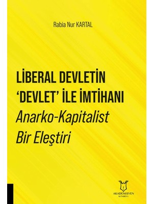 Liberal Devletin 'devlet' Ile Imtihanı Anarko-Kapitalist Bir Eleştiri