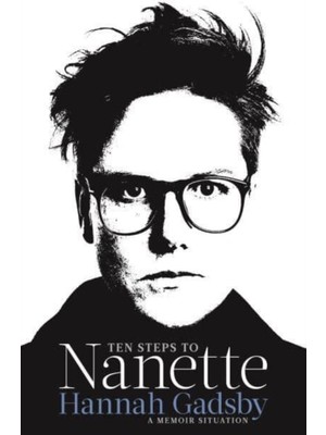 Ten Steps To Nanette : A Memoir Situation