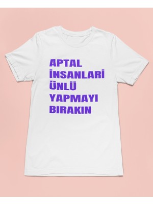 Bumeta Aptal Insanları Ünlü Yapmayı Bırakın Mor Unisex Tişört T-Shirt