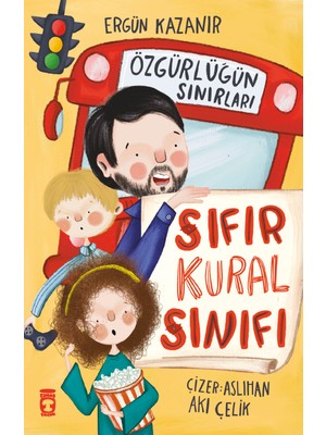 Timaş Çocuk TİMAŞ Çocuk Öykü Sıfır Kural Sınıfı - Özgürlüğün Sınırları Ergün Kazanır 6 - 8 Yaş İçin