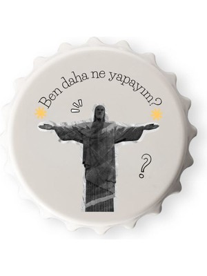 Ben Daha Ne Yapayım Tasarımlı Magnet Açacak (1 Adet)