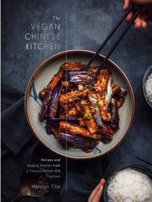 Vegan Chinese Kitchen : Recipes And Modern Stories From A Thousand-Year-Old Tradition