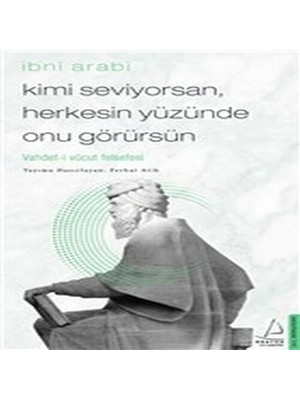 Kimi Seviyorsan Herkesin Yüzünde Onu Görürsün - Vahdet-I Vücut Felsefesi