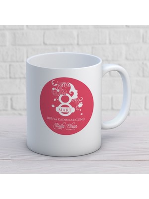 8 Mart Dünya Kadınlar Günü 1. Tasarım Kupa Bardak