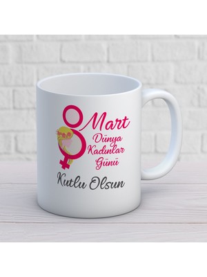 8 Mart Dünya Kadınlar Günü 4. Tasarım Kupa Bardak