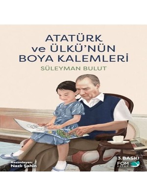 Atatürk ve Ülkünün Boya Kalemleri