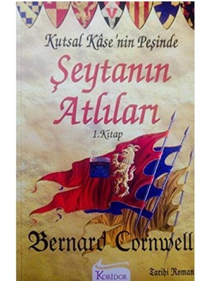 Şeytanın Atlıları Kutsal Kase'nin Peşinde 1. Kitap - Bernard Cornwell (1.baskı)
