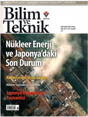 Tübitak - Bilim ve Teknik- Nükleer Enerji ve Japonya'daki Son Durum - Aylık Popüler Bilim Dergisi - Retro Eski Basım Koleksiyon (Nisan 2011 -  Yıl - 44 SAYI:521
