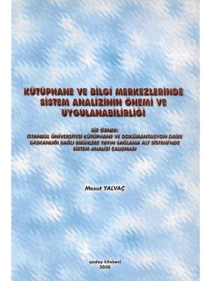 Kütüphane ve Bilgi Merkezlerinde Sistem Analizinin Önemi ve Uygulanabilirliği - Mesut Yalvaç