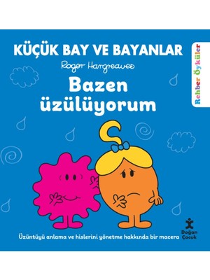 Doğan Çocuk Küçük Bay ve Bayanlar Rehber Öyküler - Bazen Üzülüyorum - Roger Hargreaves Ciltli Çocuk Kitabı 32 Sayfa Türkçe