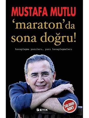 Maraton'da Sona Doğru Hesaplaşma Yazıları Yazı Hesaplaşmaları - Mustafa Mutlu (Imzalı ve Ithaflı) (1.baskı)