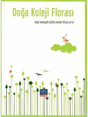 Doğa Koleji Florası - Toplam 300 Adet Ağaç Çalı ve Otsu Bitki Botanik Özellikleri Kullanım Olanakları Yayılış Alanları Özgün Resimler
